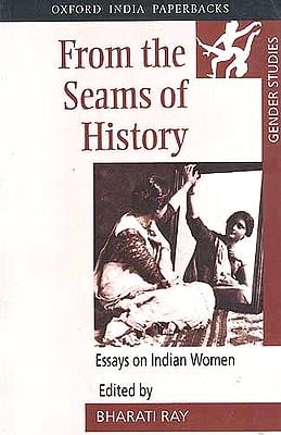 From the Seams of History: Essays on Indian Women