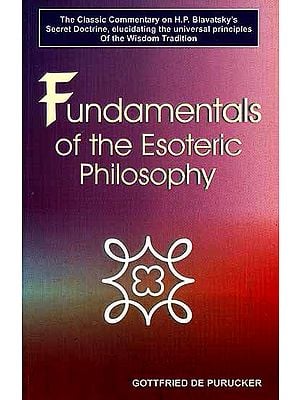 Fundamentals of The Esoteric Philosophy (An Old and Rare Book)