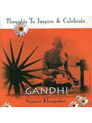 Gandhi (Thoughts To Inspire and Celebrate)