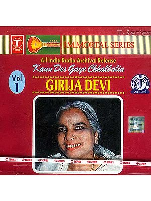 Girija Devi All India Radio Archival Release Kaun Des Gaye Chhalbalia  <br> (Vol. 1 Audio 
CD)