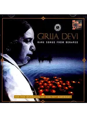 GIRIJA DEVI Rare Songs From Benares (On The Occasion Of Her 75th Birthday) (Audio CD)