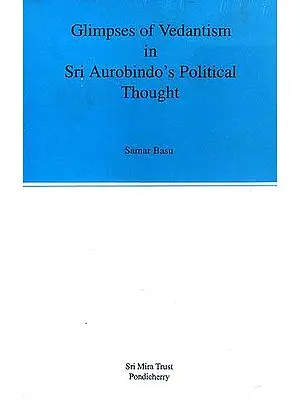 Glimpses of Vedantism in Sri Aurobindo's Political Thought