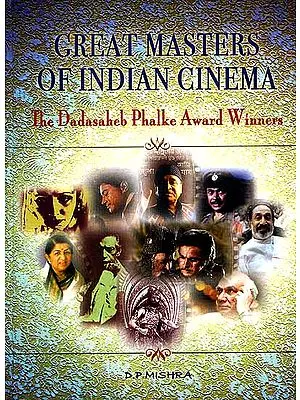 Great Masters of Indian Cinema: The Dadasaheb Phalke Award Winners