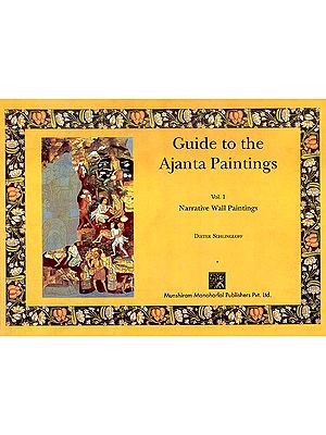 Guide to the Ajanta Paintings (Vol. 1. Narrative Wall Paintings)