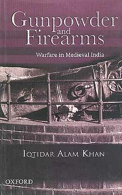 Gunpowder and Firearms Warfare in Medieval India