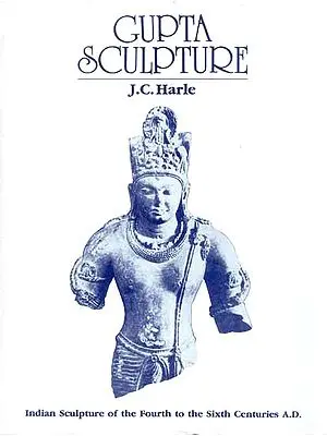 Gupta Sculpture (Indian Sculpture of the Fourth to the Sixth Centuries A.D.)