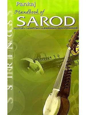 Handbook of Sarod (History, Anatomy, Learning, Maintenance)
