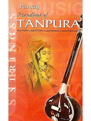 Handbook of Tanpura (History, Anatomy, Learning, Maintenance)