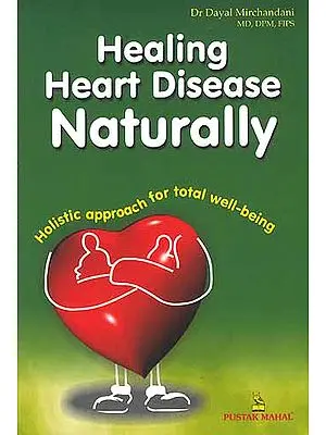 Healing Heart Disease Naturally: Holistic techniques for total well-being