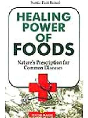Healing Power of Foods: Nature's Prescription for Common Diseases