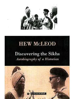 Hew McLeod: Discovering the Sikhs Autobiography of a Historian
