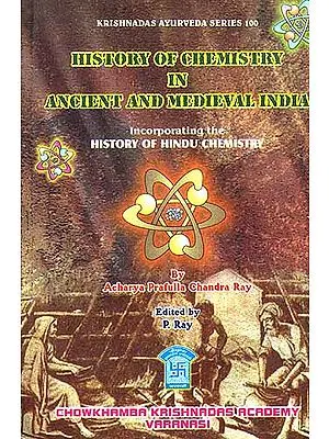 History Of Chemistry In Ancient And Medieval India: Incorporating the   History of Hindu Chemistry