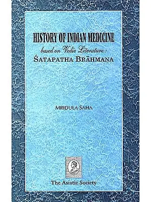 History of Indian Medicine based on Vedic Literature: Satapatha Brahmana