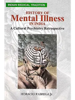 History of Mental Illness: A Cultural Psychiatry Retrospective