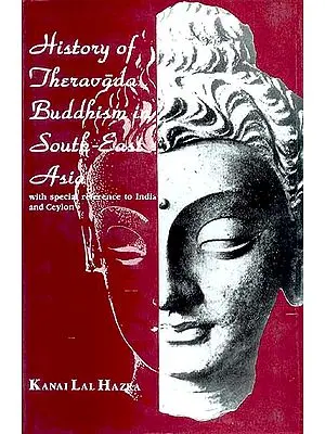 History of Theravada Buddhism in South-East Asia (With special reference to India and Ceylon)
