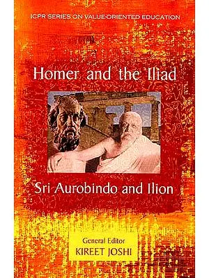 Homer and the Iliad Sri Aurobindo and Ilion