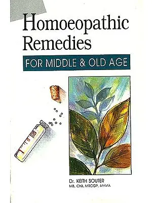 Homoeopathic Remedies: For Middle and Old Age