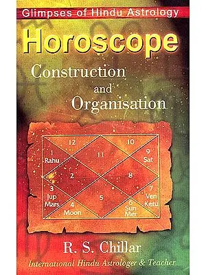 Horoscope: Construction and Organisation (Glimpses of Hindu Astrology)