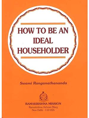 How to be an ideal Householder