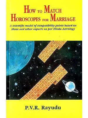 How To Match Horoscopes For Marriage (A Scientific model of compatibility points based on Moon and other aspects as per Hindu Astrology)