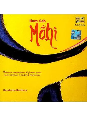 Hum Sab Mahi: Dhrupad Compositions of Famous Poets Kabir, Keshav, Tulsidas and Padmakar (Audio CD)