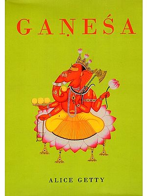 Ganesa (Ganesha): A Monograph on the Elephant Faced God