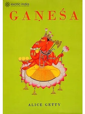 Ganesa (Ganesha): A Monograph on the Elephant Faced God