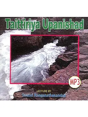 Taittiriya Upanishad: Lectures by Swami Ranganathanandaji (MP3)