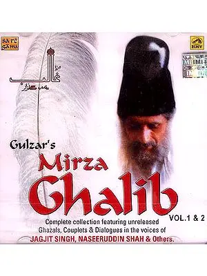 Gulzar's Mirza Ghalib: Complete Collection Featuring Unreleased Ghazals, Couplets and Dialogues in the Voices of Jagjit Singh, Naseeruddin Shah and Others (Set of Two Audio CDs)