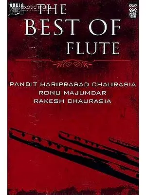 The Best of Flute (MP3 CD) - Over Five Hours of Unceasing Bliss | Pandit Hariprasad Chaurasia  , 
 Ronu Majumdar   and
 Rakesh Chaurasia   Music Today (2008)