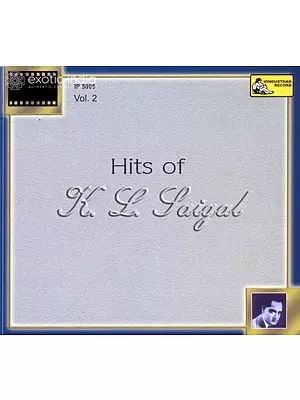 Hits of K. L. Saigal Vol.2 (Audio CD) | K.L. Saigal  Hindusthan Musical Products Ltd. (1994) 60:21 Minutes