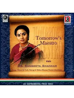 Tomorrow’s Maestro <br> Raag : Miyan Ki Todi / Bairagi & Mishra Khamaj Thumri (Sitarkhani) An Instrumental from India (Audio CD)