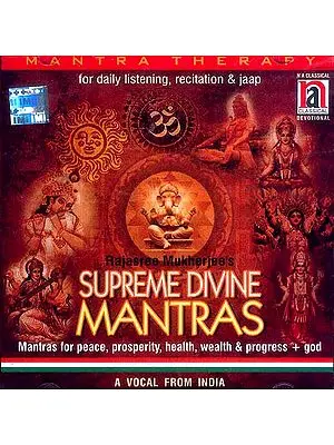 Supreme Divine Mantras (Mantras for Peace, Prosperity, Health, Wealth & Progress + God,<br> 
For Daily Listening, Recitation & Jaap<br> A Vocal From India)  (Mantra Therapy) (Audio CD)