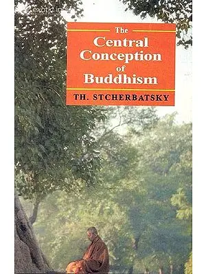The Central Conception of Buddhism