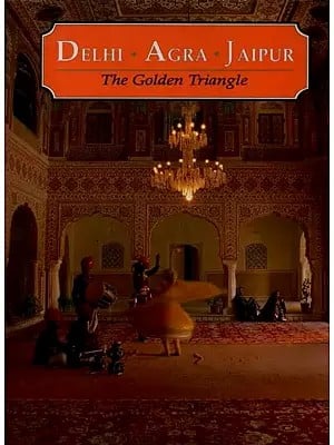 Delhi Agra Jaipur The Golden Triangle