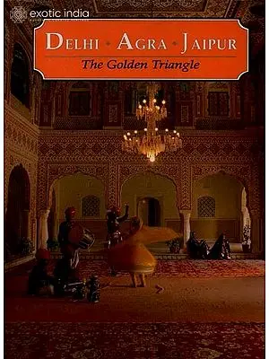 Delhi Agra Jaipur The Golden Triangle