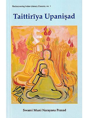 The Taittiriya Upanisad (With the original Text in Sanskrit, Roman Transliteration, Translation and Detailed Commentary)