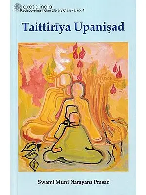 The Taittiriya Upanisad (With the original Text in Sanskrit, Roman Transliteration, Translation and Detailed Commentary)