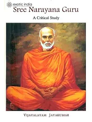 Sree Narayana Guru (A Critical Study)