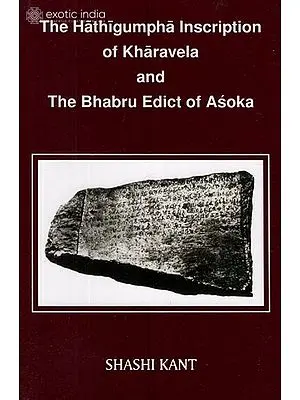 The Hathigumpha Inscription of Kharavela and the Bhabru Edict of Asoka