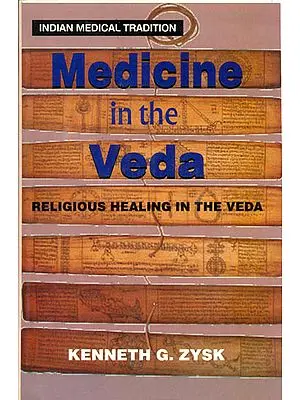 Medicine in the Veda: Religious Healing in the Veda