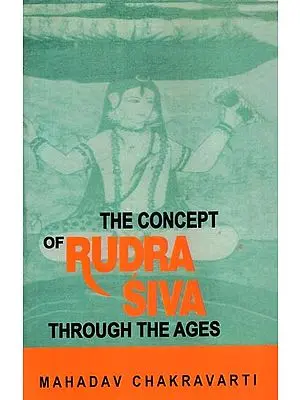 The Concept of Rudra Siva (Shiva) Through the Ages