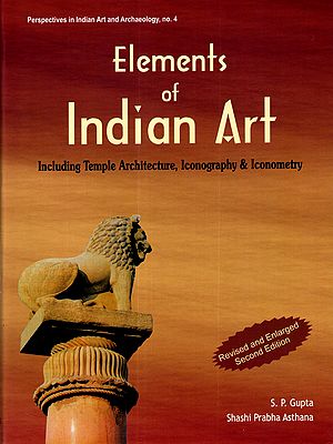 Elements of Indian Art Including Temple Architecture, Iconography and Iconometry 