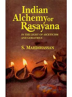 Indian Alchemy or Rasayana In the Light of Asceticism and Geriatrics