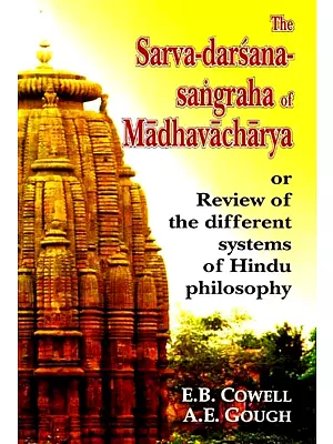The Sarva-darsana-sangraha of Madhavacharya or Review of the different systems of Hindu philosophy