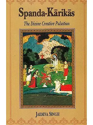 Spanda-Karikas (The Divine Creative Pulsation: The Karikas and the Spanda-Nirnaya)