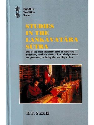 STUDIES IN THE LANKAVATARA SUTRA (One of the most important texts of Mahayana Buddhism, in which almost all its principal tenets are presented including the teaching of Zen)