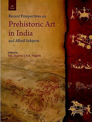 Recent Perspectives on Prehistoric Art in India and Allied Subjects
