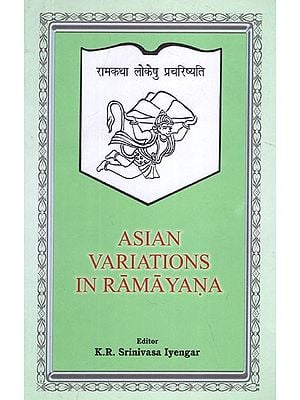 Asian Variations in Ramayana (Papers presented at the International Seminar on 'Variations in Ramayana in Asia : Their Cultural, Social and Anthropological Significance' : New Delhi, January 1981)