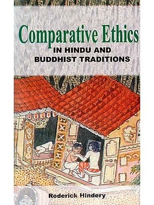 Comparative Ethics in Hindu and Buddhist Traditions